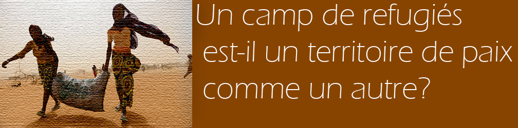 CRISE MALIENNE. Les camp de réfugiés comme territoires de paix en marge du conflit ?